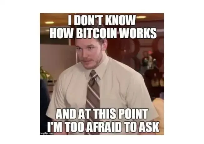 I do not know how bitcoin works, crypto meme