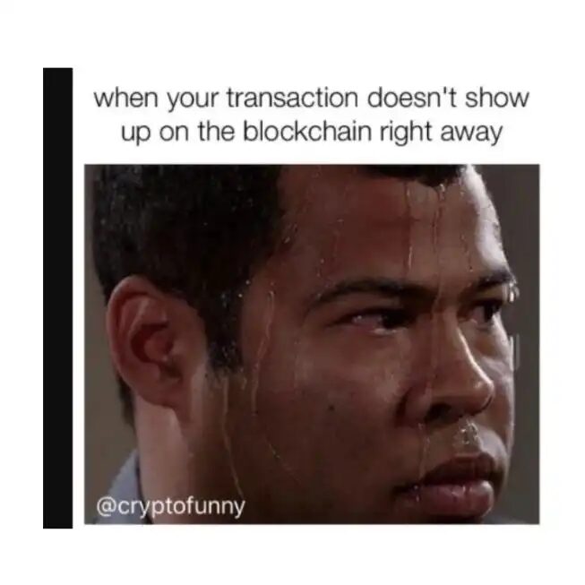 when your transaction doesn't show up on the blockchain right away