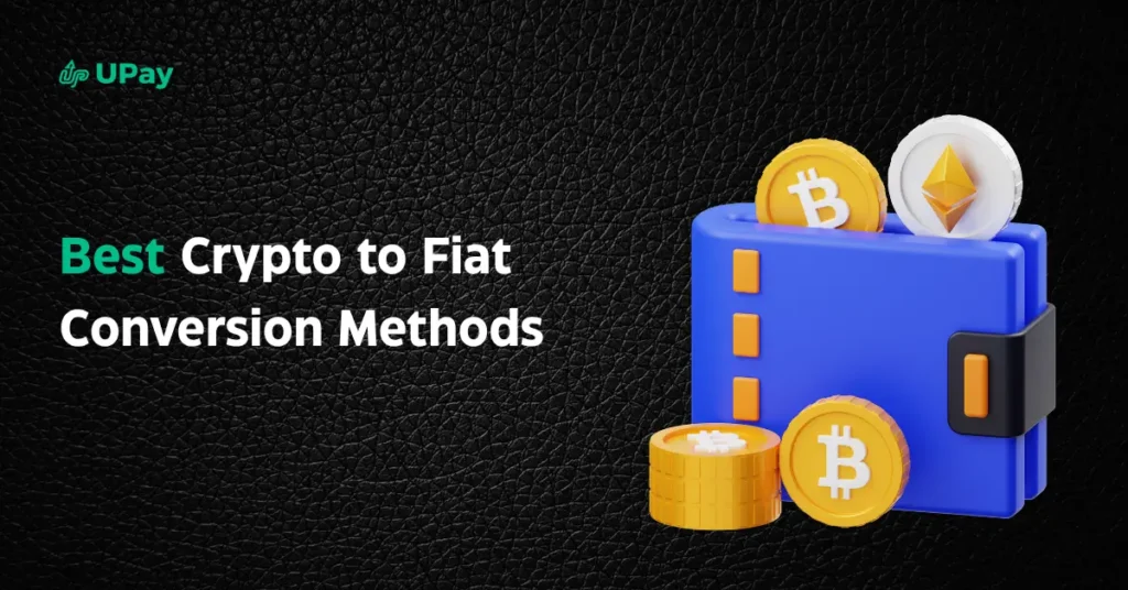 Crypto to Fiat Conversion Methods