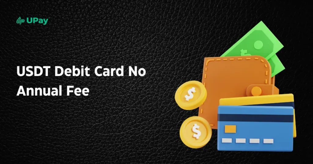 USDT debit cards with no annual fee